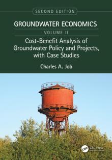 Cost-Benefit Analysis of Groundwater Policy and Projects, with Case Studies: Groundwater Economics, Volume 2