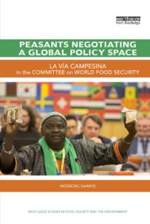 Peasants Negotiating a Global Policy Space: La Va Campesina in the Committee on World Food Security