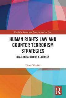 Human Rights Law and Counter Terrorism Strategies: Dead, Detained or Stateless