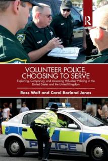 Volunteer Police, Choosing to Serve: Exploring, Comparing, and Assessing Volunteer Policing in the United States and the United Kingdom