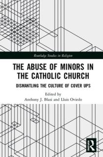 The Abuse of Minors in the Catholic Church: Dismantling the Culture of Cover Ups