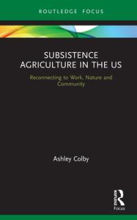 Subsistence Agriculture in the US: Reconnecting to Work, Nature and Community