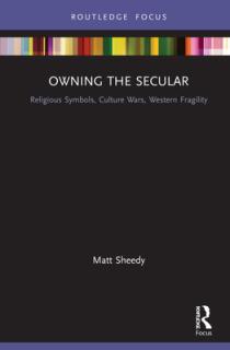 Owning the Secular: Religious Symbols, Culture Wars, Western Fragility