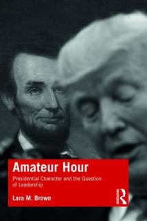 Amateur Hour: Presidential Character and the Question of Leadership