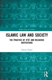 Islamic Law and Society: The Practice of Iftā' and Religious Institutions