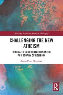 Challenging the New Atheism: Pragmatic Confrontations in the Philosophy of Religion