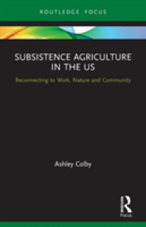 Subsistence Agriculture in the Us: Reconnecting to Work, Nature and Community
