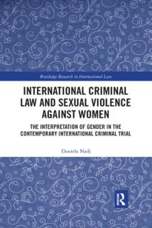International Criminal Law and Sexual Violence against Women: The Interpretation of Gender in the Contemporary International Criminal Trial