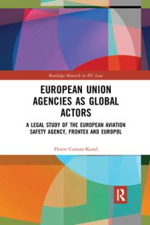 European Union Agencies as Global Actors: A Legal Study of the European Aviation Safety Agency, Frontex and Europol