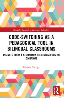 Code-Switching as a Pedagogical Tool in Bilingual Classrooms: Insights from a Secondary STEM Classroom in Zimbabwe