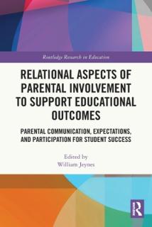 Relational Aspects of Parental Involvement to Support Educational Outcomes: Parental Communication, Expectations, and Participation for Student Succes