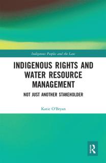 Indigenous Rights and Water Resource Management: Not Just Another Stakeholder