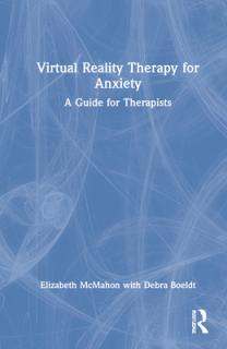 Virtual Reality Therapy for Anxiety: A Guide for Therapists