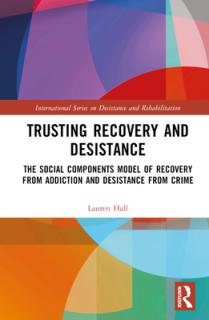 Trusting Recovery and Desistance: The Social Components Model of Recovery from Addiction and Desistance from Crime