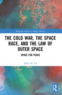 The Cold War, the Space Race, and the Law of Outer Space: Space for Peace