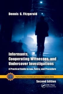 Informants, Cooperating Witnesses, and Undercover Investigations: A Practical Guide to Law, Policy, and Procedure, Second Edition