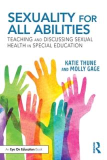 Sexuality for All Abilities: Teaching and Discussing Sexual Health in Special Education