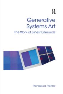 Generative Systems Art: The Work of Ernest Edmonds