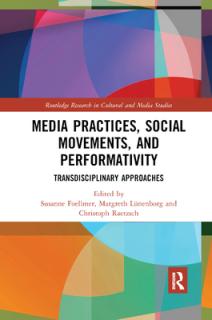 Media Practices, Social Movements, and Performativity: Transdisciplinary Approaches