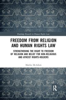 Freedom from Religion and Human Rights Law: Strengthening the Right to Freedom of Religion and Belief for Non-Religious and Atheist Rights-Holders
