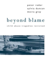 Beyond Blame: Child Abuse Tragedies Revisited