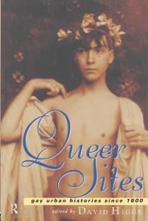 Queer Sites: Gay Urban Histories Since 1600