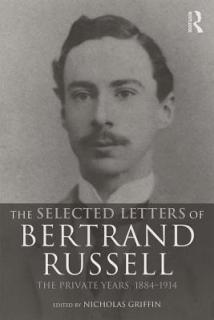 The Selected Letters of Bertrand Russell, Volume 1: The Private Years 1884-1914