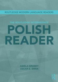 The Routledge Intermediate Polish Reader: Polish through the press, internet and contemporary literature