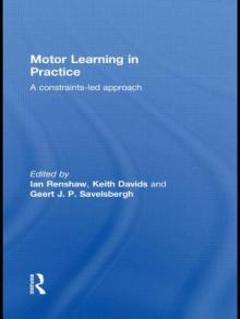 Motor Learning in Practice: A Constraints-Led Approach