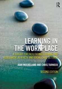 Learning in the Workplace: A Toolkit for Facilitating Learning and Assessment in Health and Social Care Settings