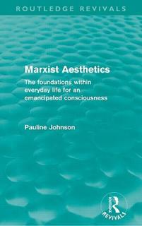 Marxist Aesthetics (Routledge Revivals): The foundations within everyday life for an emancipated consciousness