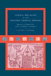Judaic Religion in the Second Temple Period: Belief and Practice from the Exile to Yavneh