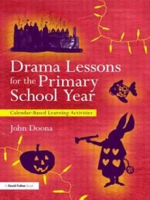Drama Lessons for the Primary School Year: Calender Based Learning Activities