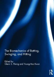 The Biomechanics of Batting, Swinging, and Hitting