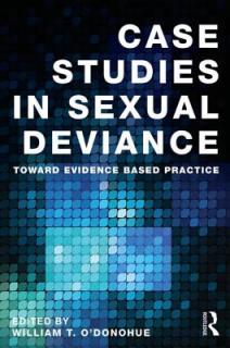 Case Studies in Sexual Deviance: Toward Evidence Based Practice
