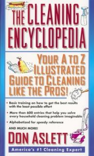 The Cleaning Encyclopedia: Your A-To-Z Illustrated Guide to Cleaning Like the Pros