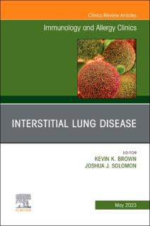 Interstitial Lung Disease, an Issue of Immunology and Allergy Clinics of North America: Volume 43-2