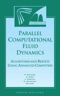 Parallel Computational Fluid Dynamics '96: Algorithms and Results Using Advanced Computers