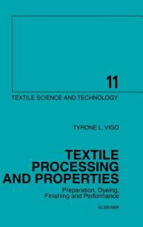 Textile Processing and Properties: Preparation, Dyeing, Finishing and Performance Volume 11