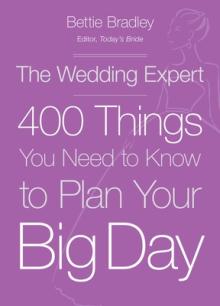 The Wedding Expert: 400 Things You Need to Know to Plan Your Big Day