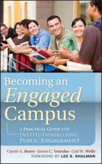 Becoming an Engaged Campus: A Practical Guide forInstitutionalizing Public Engagement