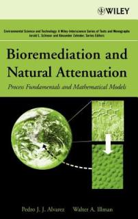 Bioremediation and Natural Attenuation: Process Fundamentals and Mathematical Models