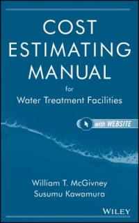 Cost Estimating Manual for Water Treatment Facilities [With CDROM] [With CDROM]