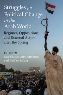 Struggles for Political Change in the Arab World: Regimes, Oppositions, and External Actors After the Spring