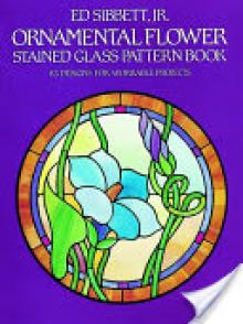 Ornamental Flower Stained Glass Pattern Book: 83 Designs for Workable Projects