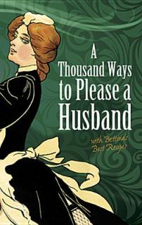 A Thousand Ways to Please a Husband: With Bettina's Best Recipes