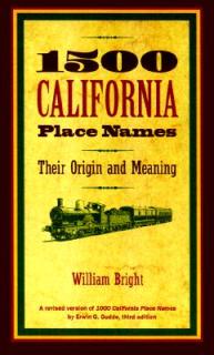 1500 California Place Names: Their Origin and Meaning, a Revised Version of 1000 California Place Names by Erwin G. Gudde, Third Edition