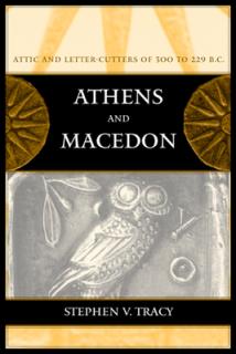 Athens and Macedon: Attic Letter-Cutters of 300 to 229 B.C. Volume 38