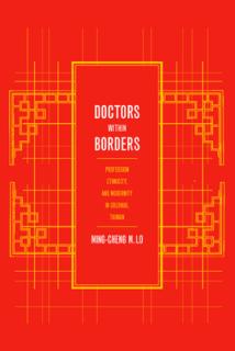 Doctors Within Borders: Profession, Ethnicity, and Modernity in Colonial Taiwan Volume 1
