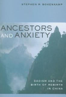 Ancestors and Anxiety: Daoism and the Birth of Rebirth in China
